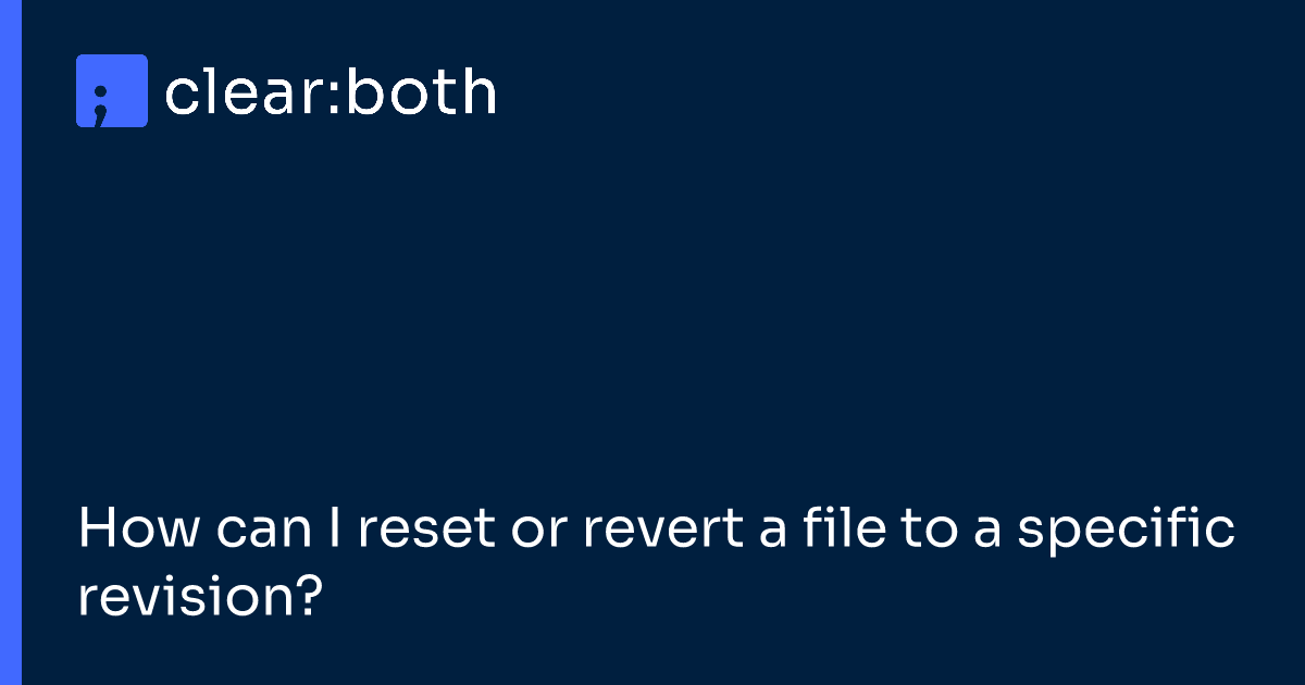 How can I reset or revert a file to a specific revision?