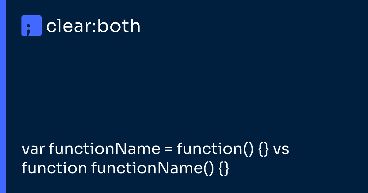 var functionName = function() {} vs function functionName() {}