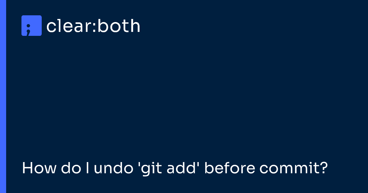 How do I undo 'git add' before commit?