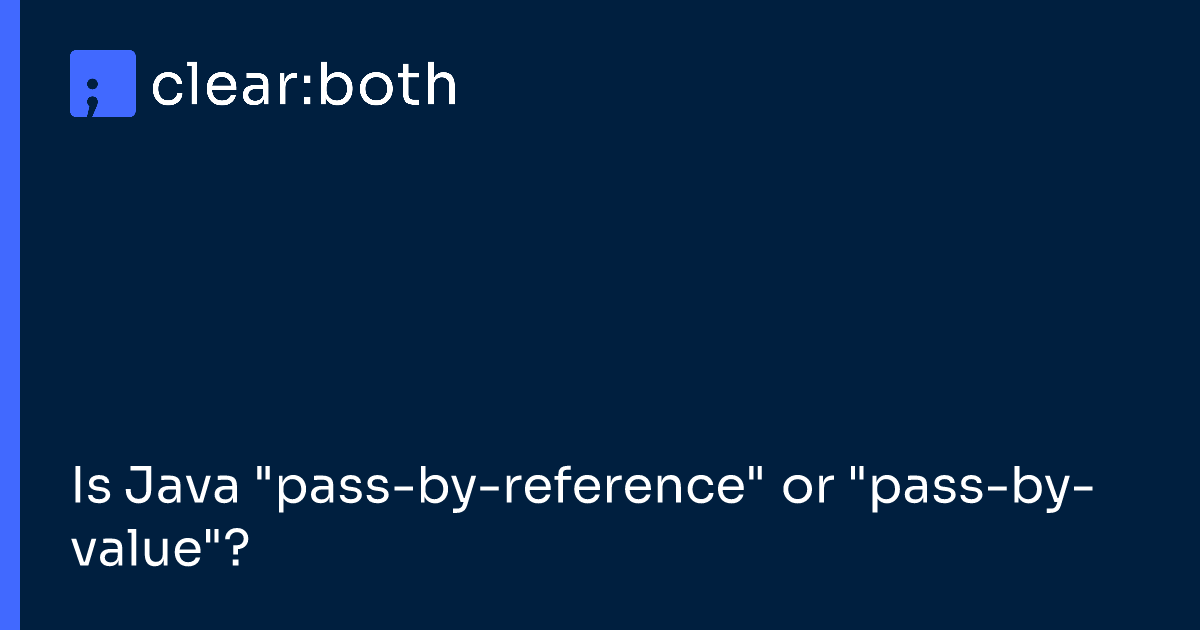 Is Java "pass-by-reference" or "pass-by-value"?