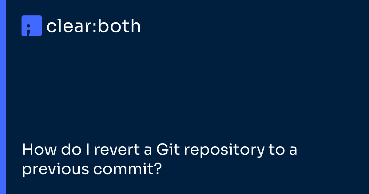 How do I revert a Git repository to a previous commit?