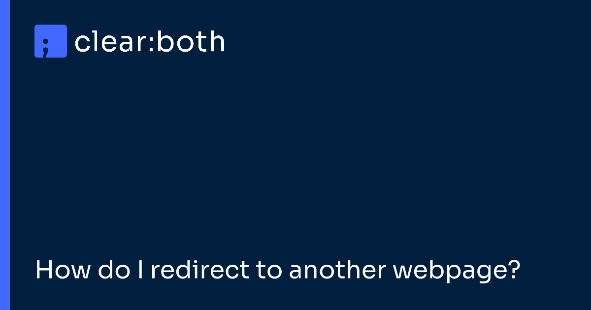 How do I redirect to another webpage?