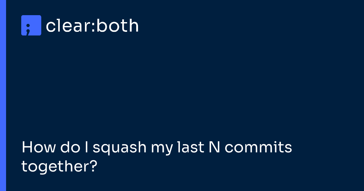 How do I squash my last N commits together?