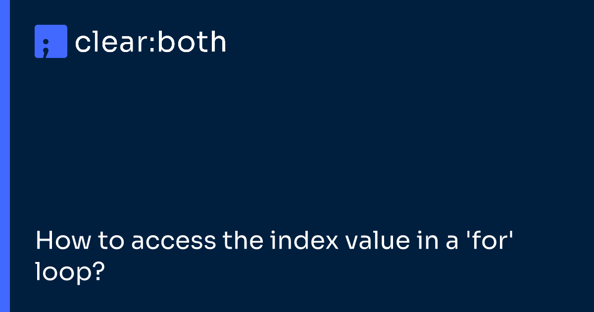 How to access the index value in a 'for' loop?