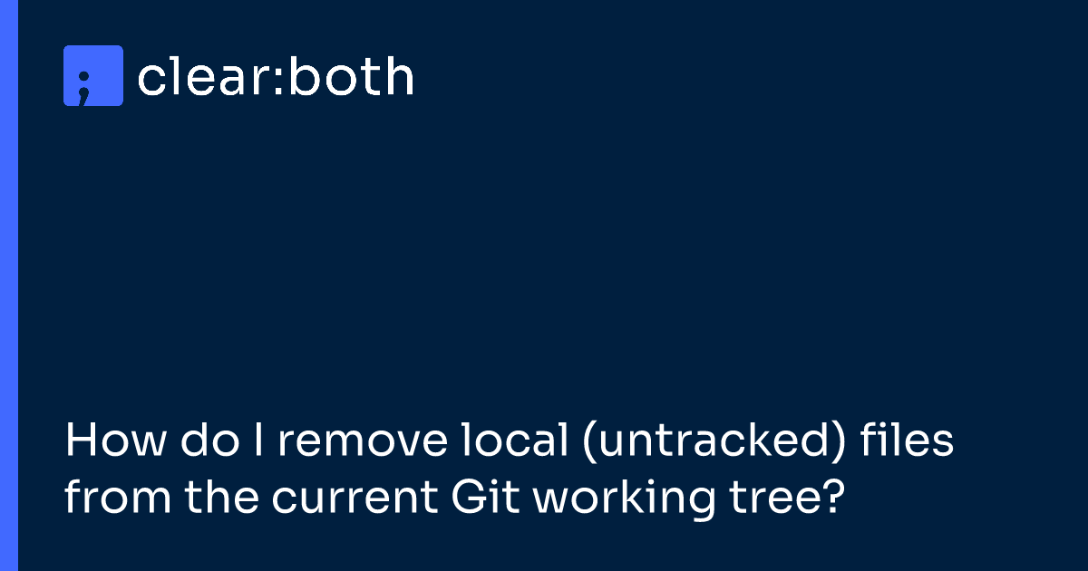 How do I remove local (untracked) files from the current Git working tree?