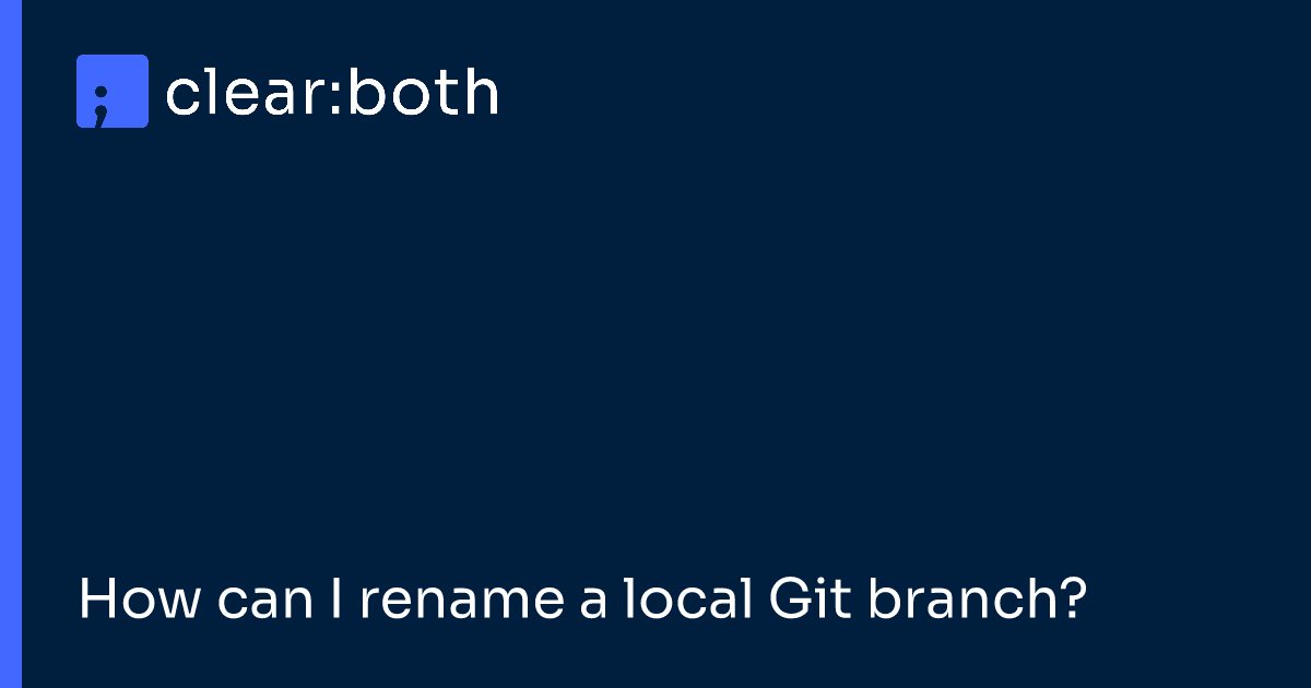 How can I rename a local Git branch?