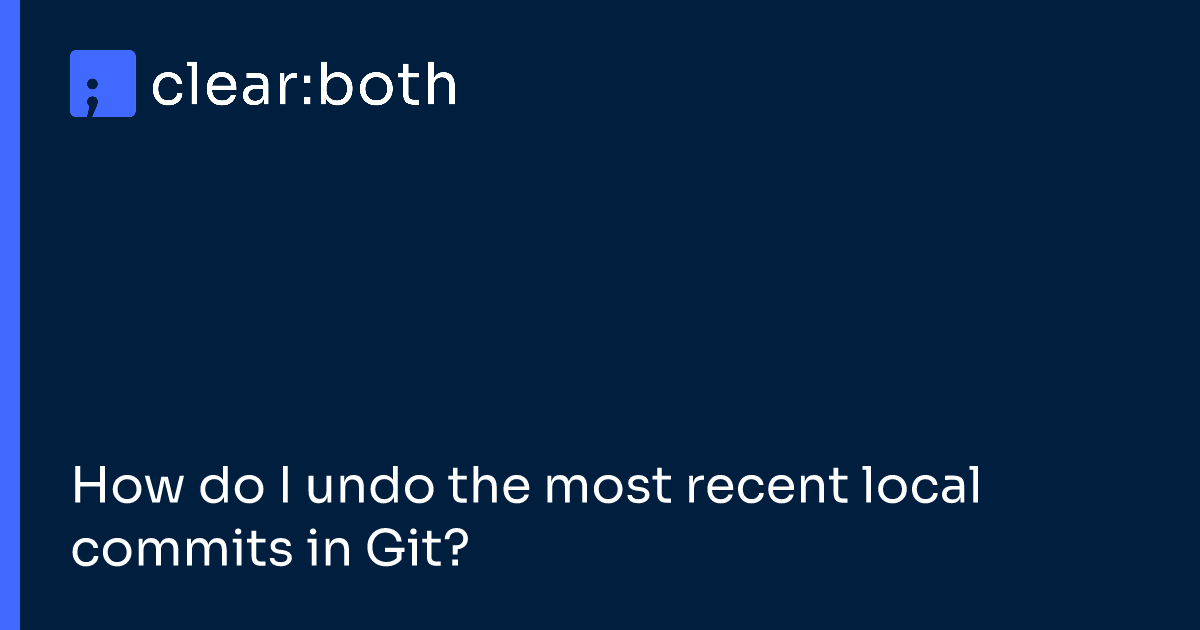 How do I undo the most recent local commits in Git?